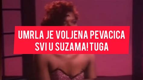 STRAVICNA TRAGEDIJA Umrla Poznata Pevacica SVI SMO JE VOLELI YouTube