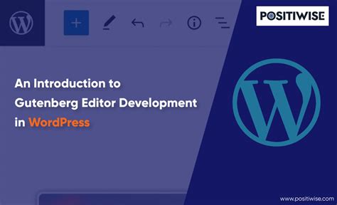 A Guide To Gutenberg Editor Development In Wordpress