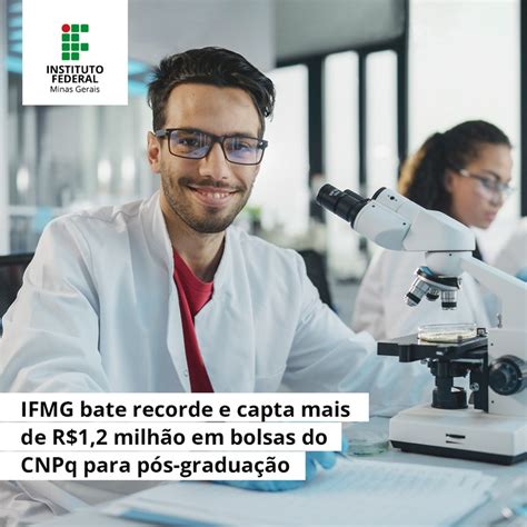 IFMG capta mais de R 1 milhão em bolsas do CNPq Instituto Federal de