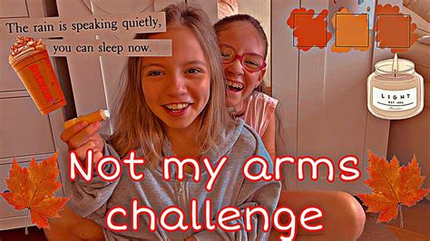 Not My Arms Challenge Youtube