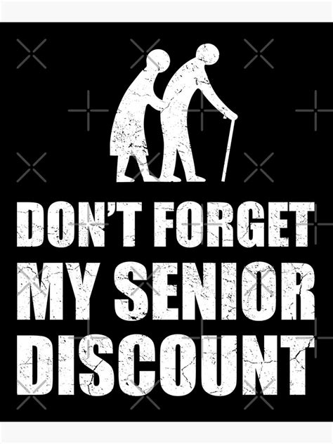 Don T Forget My Senior Discount Funny Senior Citizen Gag Poster By