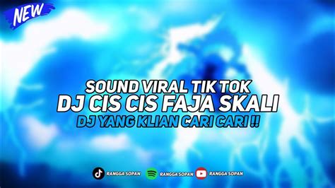 Dj Cis Cis Faja Skali Full Bass Mangkane Viral Tik Tok Cocok Buat