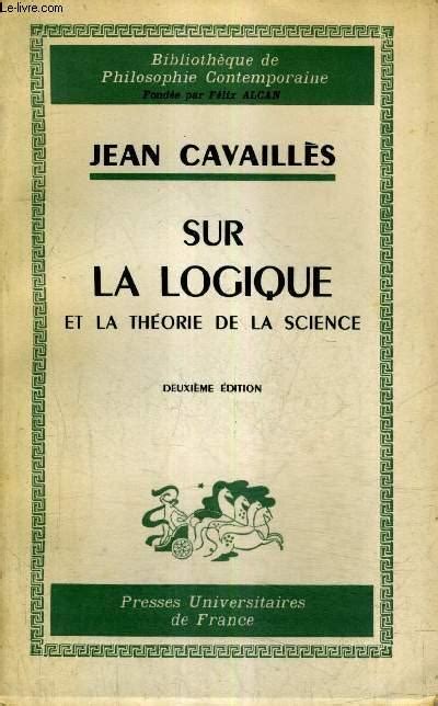 Sur La Logique Et La Theorie De La Science E Edition By Cavailles