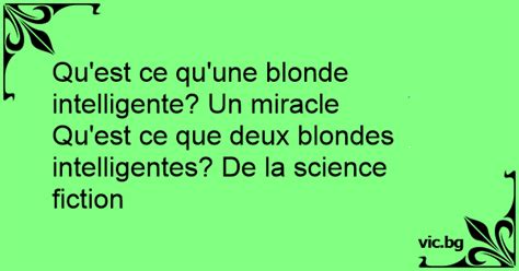 Qu Est Ce Qu Une Blonde Intelligente Un Miracle Qu Est Ce Que Deux Blondes Intelligentes De La