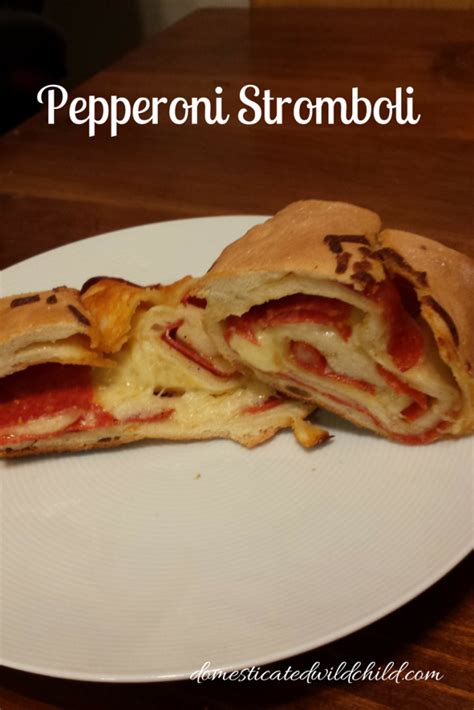 Pepperoni Stromboli - Domesticated Wild Child