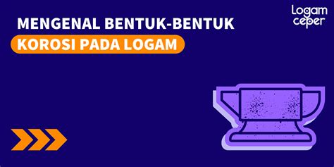 Mengenal Bentuk Bentuk Korosi Pada Logam Logam Ceper