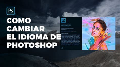 Como Cambiar El Idioma De Photoshop 2018 2019 2020 Y 2021