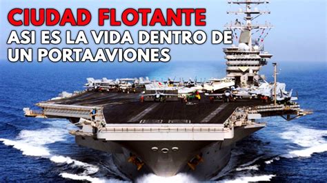 Así Vive La Marina Dentro De Un Portaaviones ¿cómo Funciona Un Portaaviones Youtube