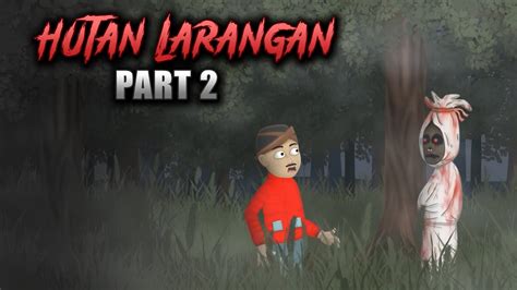 Hutan Larangan Episode 2 Hantu Di Hutan Animasi Horor Kartun Lucu