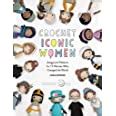 Crochet Iconic Women Amigurumi Patterns For Women Who Changed The