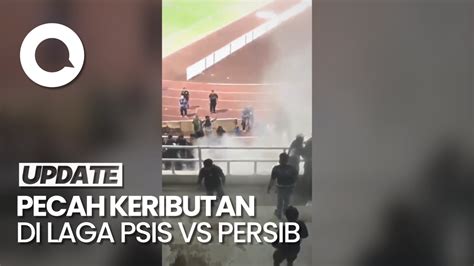 Detik Detik Kericuhan Warnai Laga Psis Vs Persib Di Stadion Jatidiri