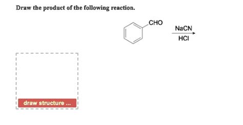 Solved Draw The Product Of The Fcllowing Reaction Cho Nacn Hci Draw