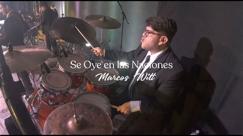 Medley Se Oye En Las Naciones Marcos Witt Daniel Sotelo Drum Cam