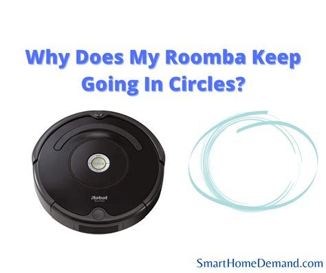 Why Does My Roomba Keep Going In Circles 9 Main Reasons Why Smart