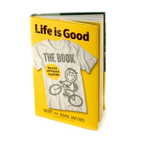 Life is Good: The Book- How to Live with Purpose and Enjoy The Ride