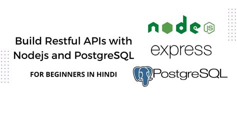 Build Restful Apis With Nodejs Express And Postgresql In Hindi