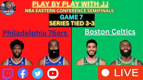 Philadelphia 76ers Vs Boston Celtics Game 7 Live Play By Play Youtube