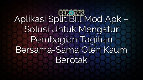 Aplikasi Split Bill Mod Apk Solusi Untuk Mengatur Pembagian Tagihan