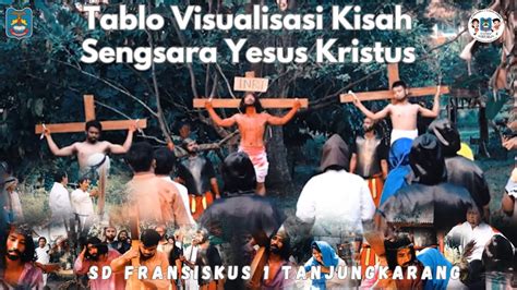 Tablo Visualisasi Kisah Sengsara Yesus Kristus Sd Fransiskus