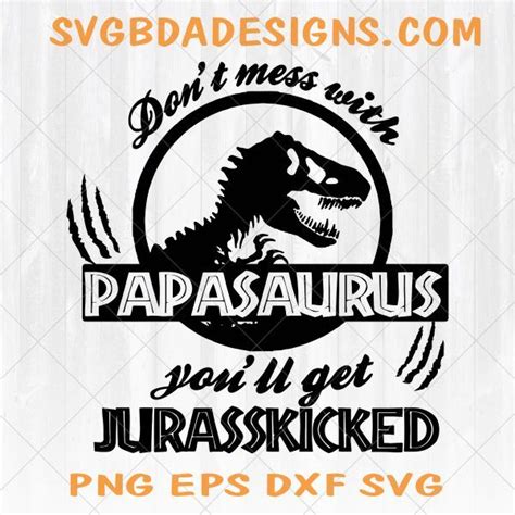 Don T Mess With Papasaurus Svg Don T Mess With Papasaurus