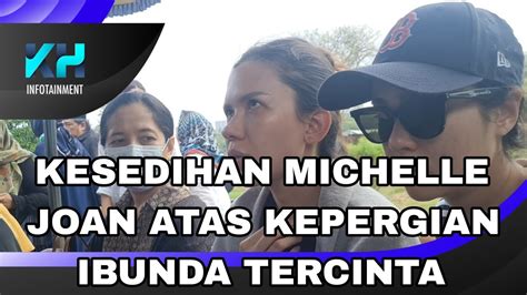 Kesedihan Michelle Joan Atas Kepergian Ibunda Tercinta Youtube