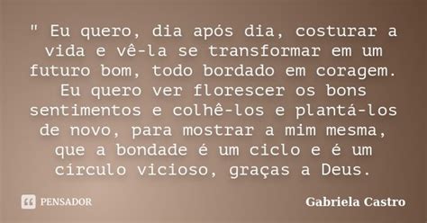 Eu Quero Dia Ap S Dia Costurar Gabriela Castro Pensador