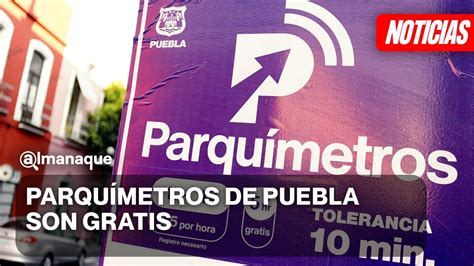 Parquímetros GRATIS en Puebla Ayuntamiento suspende cobro de