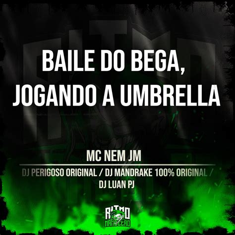 Baile Do Bega Jogando A Umbrella Feat DJ Luan PJ Single Album