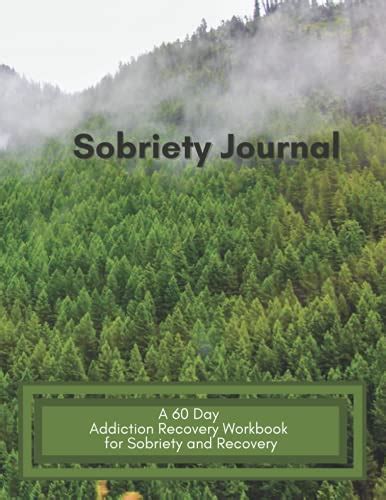 Daily Sobriety Journal A 60 Day Addiction Recovery Workbook For