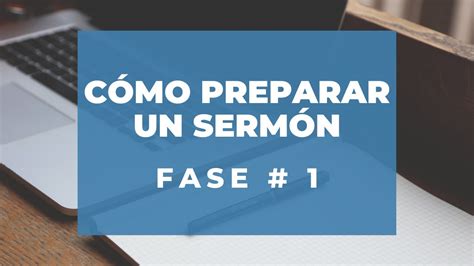 Mi Proceso De C Mo Preparar Un Serm N Fase Estudia El Pasaje