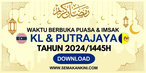 Jadual Waktu Berbuka Puasa KL Putrajaya 2024