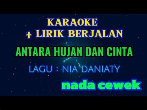 ANTARA HUJAN DAN CINTA KARAOKE NADA CEWEK NIA DANIATY YouTube