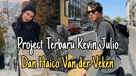 Project Terbaru Kevin Julio Dan Haico Van Der Veken Inilah Perjalanan