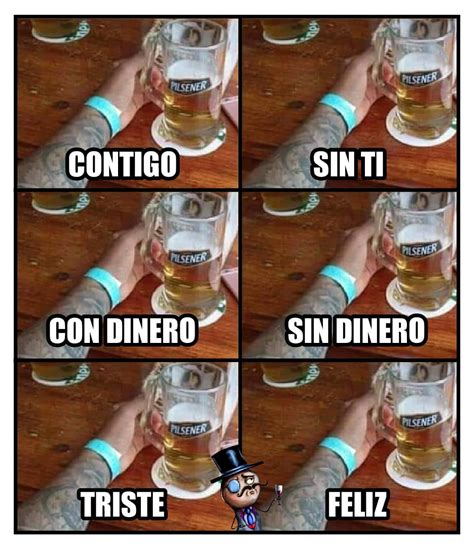 Contigo Sin Ti Con Dinero Sin Dinero Triste Feliz Memes