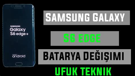 Samsung Galaxy S Edge Plus Batarya De I Imi Ufuk Teknik Youtube