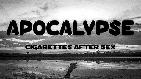 Lyrics Apocalypse Cigarettes After Sex With Slowed Reverb