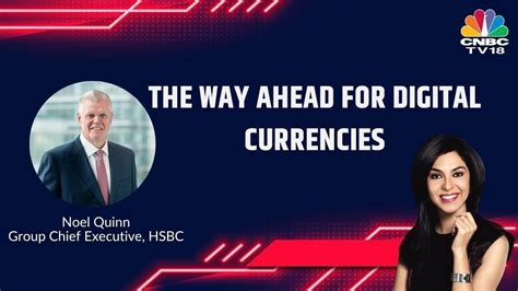 HSBC Global CEO Noel Quinn Decodes The Way Ahead For Digital Currencies