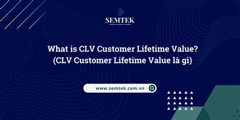 "CLV (Customer Lifetime Value): Giá Trị Khách Hàng Trọn Đời"