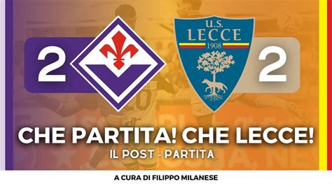 Fiorentina Lecce Che Rimontaaaa Krstovic E Rafia Pareggiano I