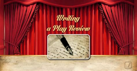 The Drama Critic's Guide: 5 Steps To Penning A Scathing Yet Engaging Play Review