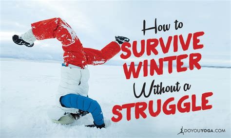 11 Tips To Survive Winter Without A Struggle Doyou