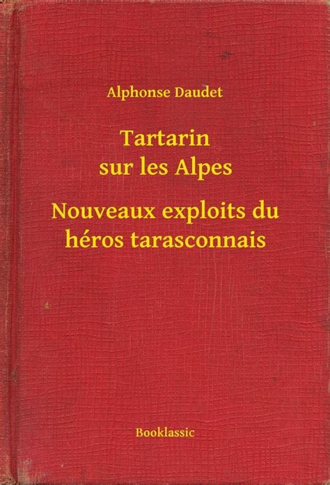 Tartarin Sur Les Alpes Nouveaux Exploits Du H Ros Tarasconnais Ebook