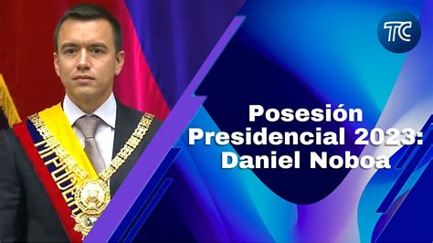 En Vivo Posesi N Presidencial De Daniel Noboa Youtube