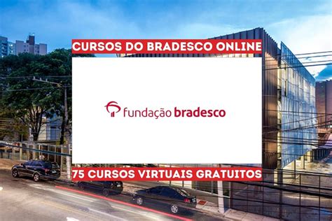 Cursos do Bradesco Online Inscrições abertas para 75 cursos virtuais