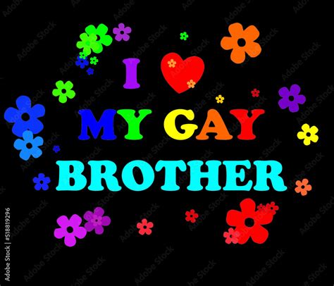 The Inscription I Love My Gay Brother Vector Lgbt Pattern For T Shirt Made Of Flowers With