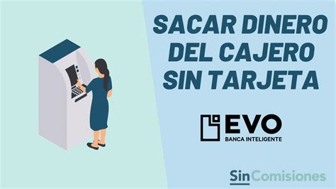 Pasos Para Sacar Dinero Sin Tarjeta En EVO Banco