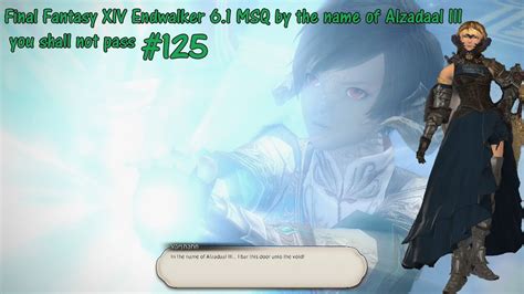 Final Fantasy Xiv Endwalker 6 1 Msq By The Name Of Alzadaal Iii You Shall Not Pass 125 Youtube