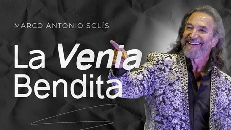 Marco Antonio Solís - La venia bendita - YouTube