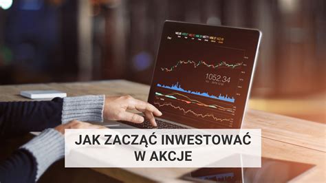 Jak Zacz Inwestowa W Akcje Poradnik Dla Pocz Tkuj Cych