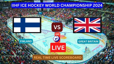 Finland Vs Great Britain LIVE Score UPDATE Today IIHF Ice Hockey World